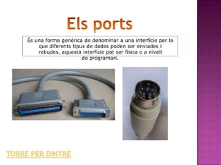 És una forma genèrica de denominar a una interfície per la
    que diferents tipus de dades poden ser enviades i
    rebudes, aquesta interfície pot ser física o a nivell
                      de programari.
 