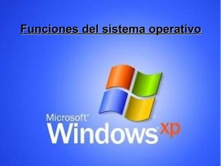 Funciones del sistema operativo 