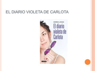 EL DIARIO VIOLETA DE CARLOTA
 