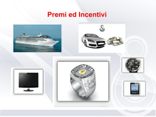 Premi ed Incentivi
 