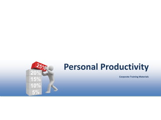 Personal Productivity
Corporate Training Materials
 