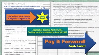 Application deadline April 30, 2016
Training must be completed by June 30, 2016
Learn about our Program
& Request an Application
Click
Here!
Pay it Forward!
Apply today!
 