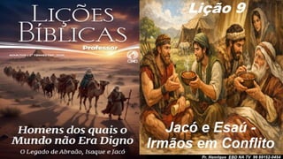 Power Point Slides Lição 9, CPAD, Jacó e Esaú - Irmãos em Conflito, 2Tr26.pptx
