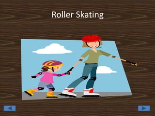 Roller Skating
 
