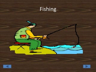 Fishing
 