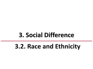 3. Social Difference
3.2. Race and Ethnicity
 