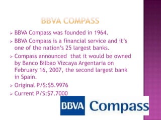 BBVa compassBBVA Compass was founded in 1964.