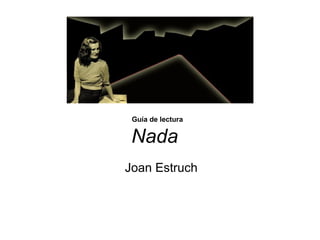 Guía de lectura
Nada
Joan Estruch
 