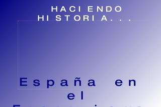 HACIENDO HISTORIA... España en el Franquismo 