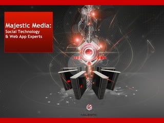 Majestic Media Ltd. Majestic Media: Social Technology  & Web App Experts  