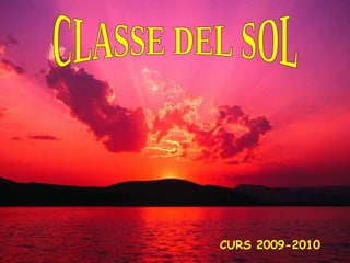 CURS 2009-2010 CLASSE DEL SOL 