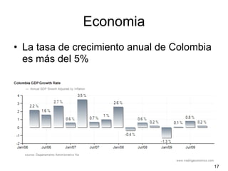 Economia
• La tasa de crecimiento anual de Colombia
  es más del 5%




                                             17
 