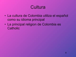 Cultura
• La cultura de Colombia utiliza el español
  como su idioma principal
• La principal religion de Colombia es
  Catholic




                                         8
 