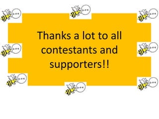 Thanks a lot to allcontestantsandsupporters!!