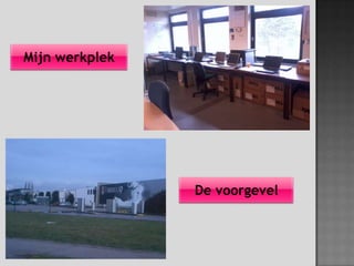 Mijn werkplekDe voorgevel