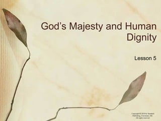 God’s Majesty and Human Dignity Lesson 5 