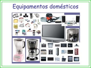Equipamentos domésticos 