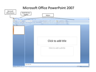 Microsoft Office PowerPoint 2007 Microsoft Office Button Quick Access Toolbar Ribbon 