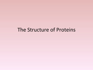 The Structure of Proteins 