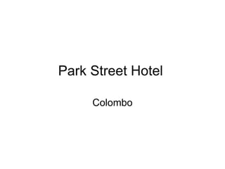 Park Street Hotel  Colombo 