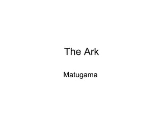 The Ark, Matugama - Sri Lanka