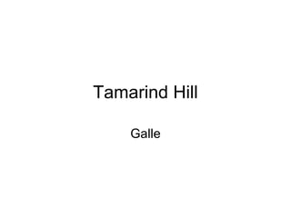 Tamarind Hill

    Galle
 