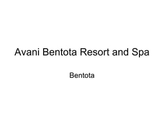 Avani Bentota Resort and Spa

           Bentota
 