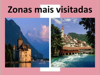 Zonas mais visitadas
 