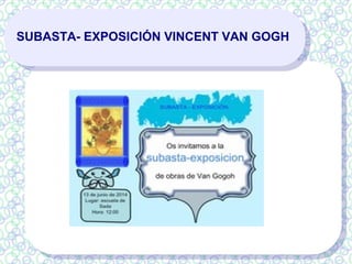 SUBASTA- EXPOSICIÓN VINCENT VAN GOGH
 