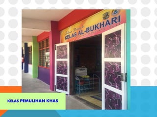 KELAS PEMULIHAN KHAS
 
