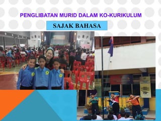 PENGLIBATAN MURID DALAM KO-KURIKULUM
SAJAK BAHASA
CINA
 
