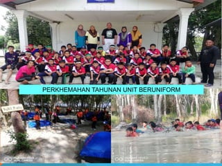 PERKHEMAHAN TAHUNAN UNIT BERUNIFORM
 