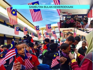 SAMBUTAN BULAN KEMERDEKAAN
 