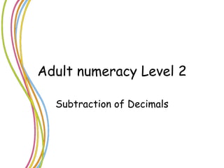 Adult numeracy Level 2 Subtraction of Decimals 