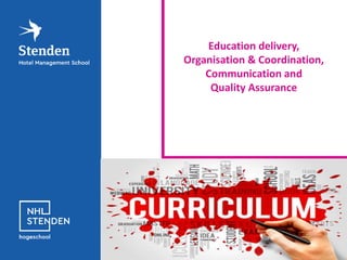 Education delivery,
Organisation & Coordination,
Communication and
Quality Assurance
 