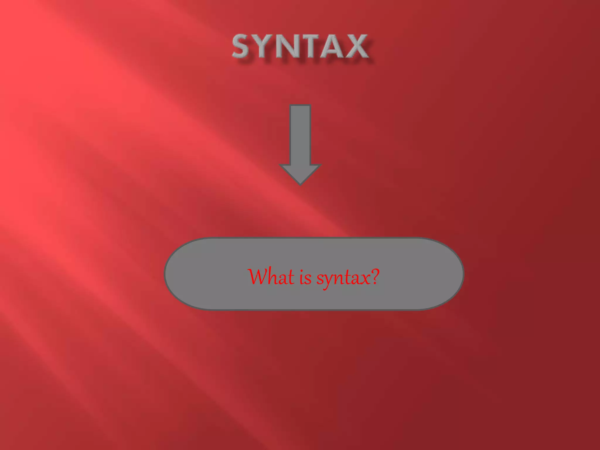 What is syntax?
What is syntax?