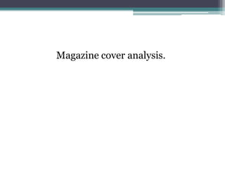 Magazine cover analysis.

 