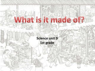 Science unit 9
1st grade
 