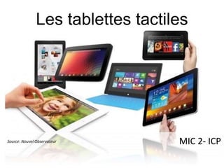 Les tablettes tactiles




Source: Nouvel Observateur         MIC 2- ICP
 