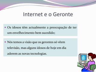 Podemos trabalhar através da internet (Teletrabalho);Desvantagens da Internet:Tem muita informação não valida;