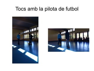 Tocs amb la pilota de futbol
 