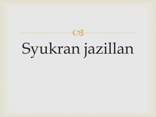 
Syukran jazillan
 