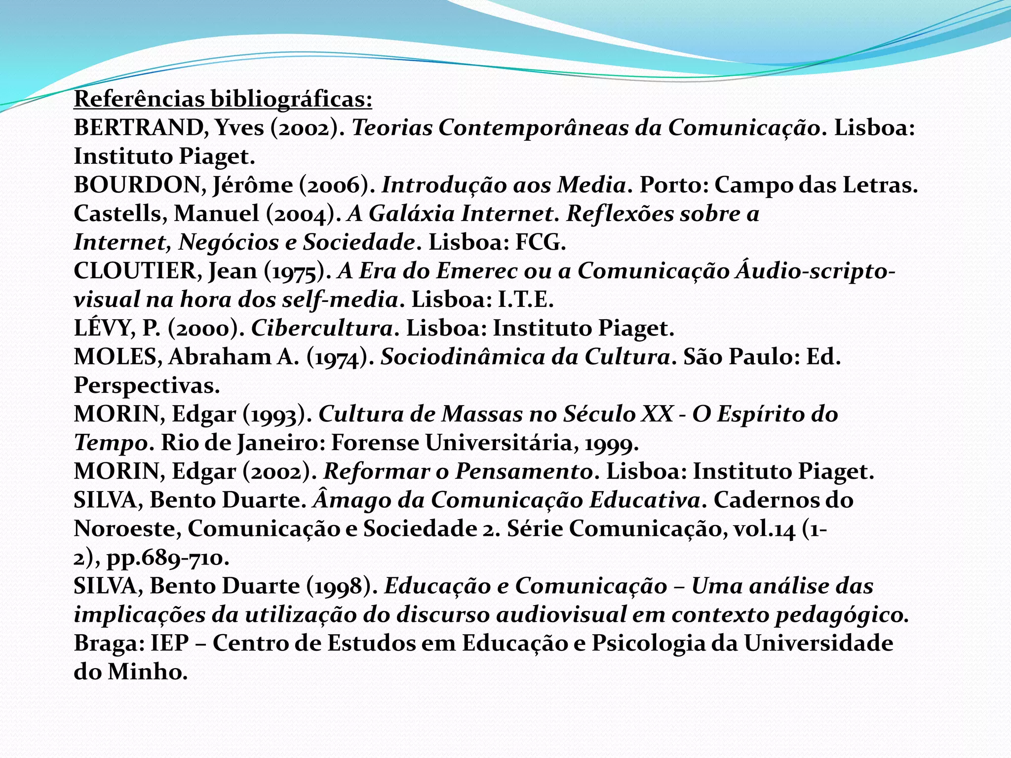 À “interacção permanente entre a cultura e o meio que a sustenta” é que Abraham Moles chama a “sociodinâmica da cultura”, 
