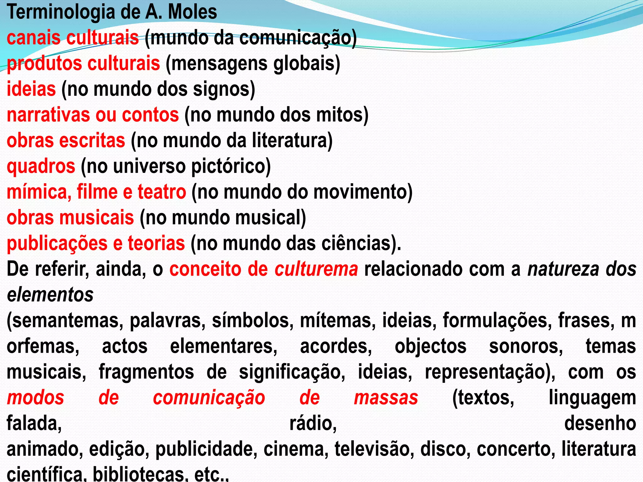 A “indústria cultural” foi criada para “compensar”, especialmente, as multidões trabalhadoras da monotonia e da solidão características das sociedades desenvolvidas, independentemente do desejo de lucro por parte dos seus promotores.  A cultura de massas é pensada e elaborada para ser transmitida às grandes massas na forma de bens de consumo culturais; direcciona-se para o imediato, é multifacetada, é de duração efémera, geralmente aborda os temas de um modo superficial, é difundida pelos mass-media, tende a formar um “tipo de pessoa média”, recorre à publicidade e à propaganda com uma dupla função: económicae sociocultural.