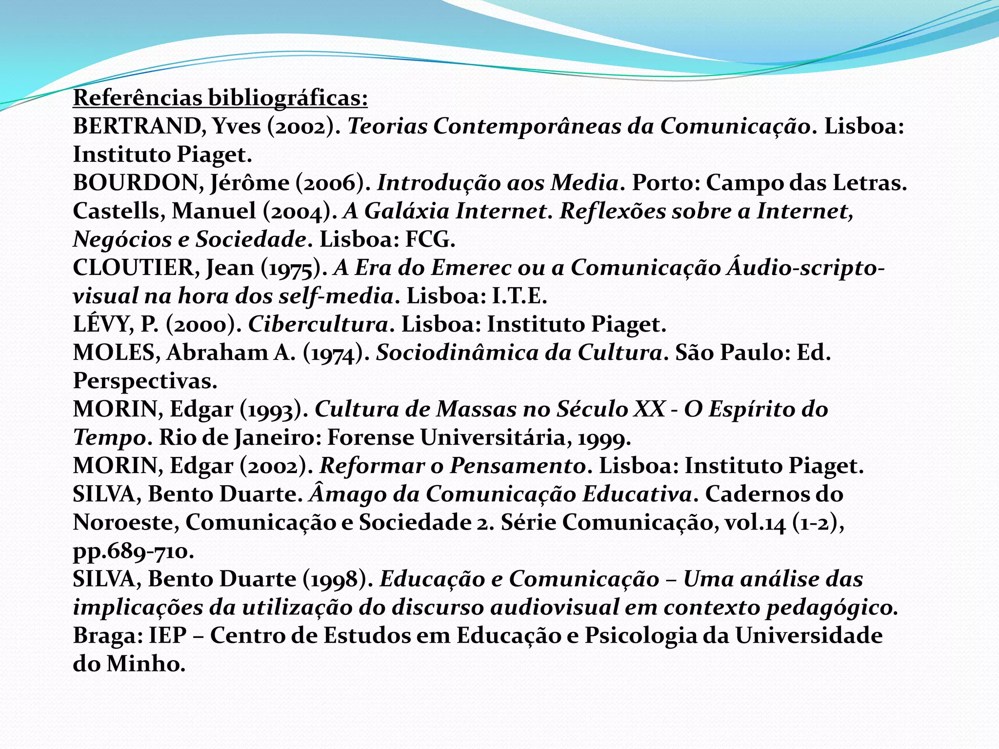 À “interacção permanente entre a cultura e o meio que a sustenta” é que Abraham Moles chama a “sociodinâmica da cultura”, 