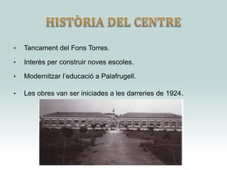 • Tancament del Fons Torres.
• Interès per construir noves escoles.
• Modernitzar l’educació a Palafrugell.
• Les obres van ser iniciades a les darreries de 1924.
 