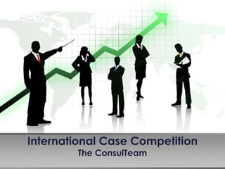 International Case Competition
The ConsulTeam
 