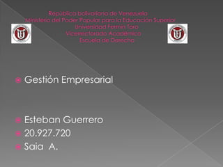    Gestión Empresarial



 Esteban Guerrero
 20.927.720
 Saia A.
 