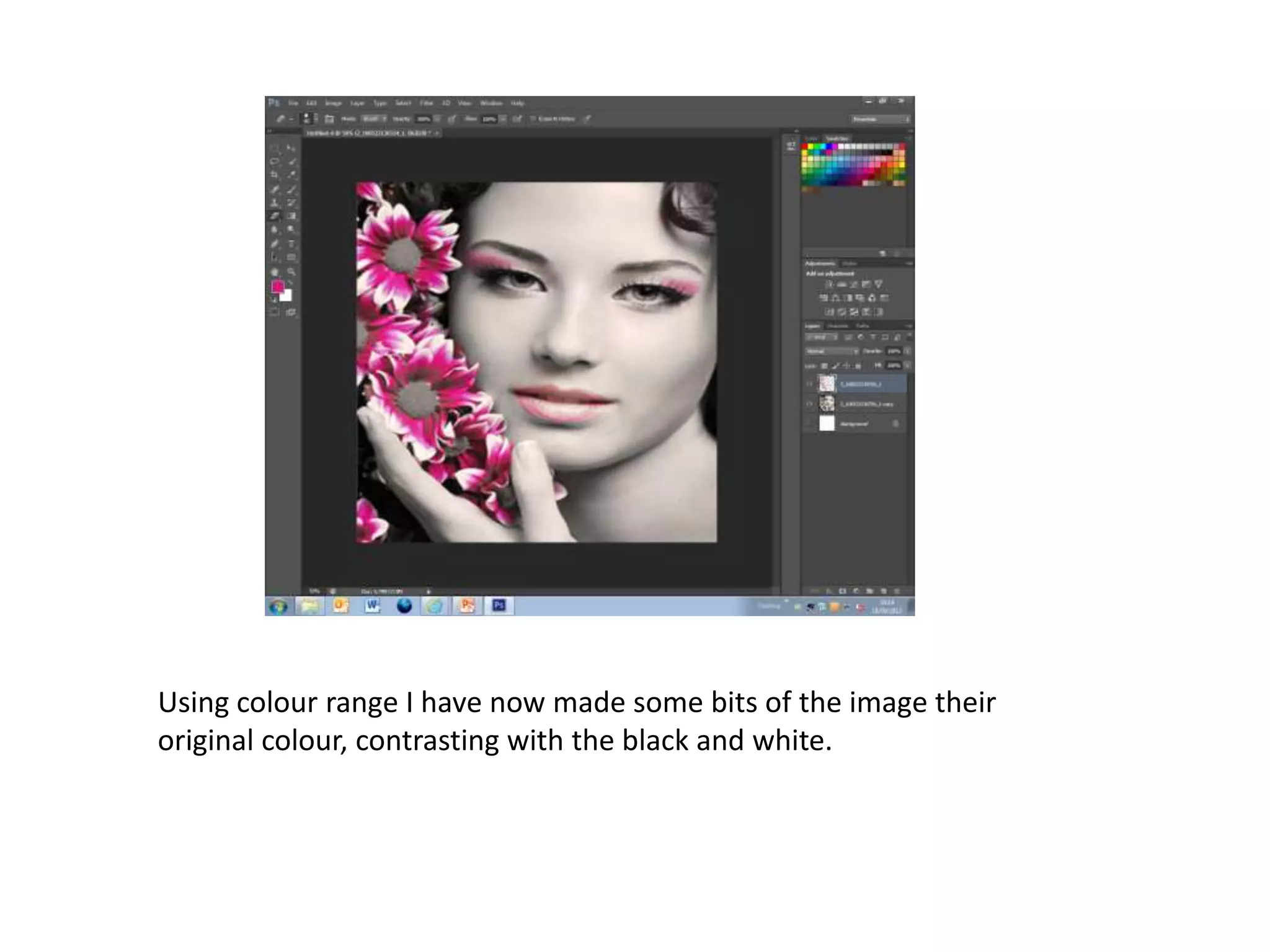 Using colour range I have now made some bits of the image their
original colour, contrasting with the black and white.