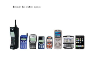 Evolució dels telèfons mòbils:
 